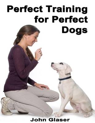 Book cover for Perfect Training for Perfect Dogs