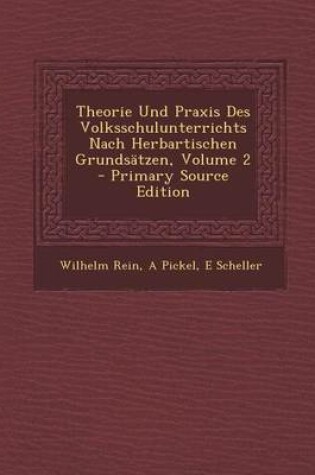 Cover of Theorie Und Praxis Des Volksschulunterrichts Nach Herbartischen Grundsatzen, Volume 2