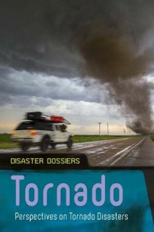 Cover of Tornado: Perspectives on Tornado Disasters (Disaster Dossiers)