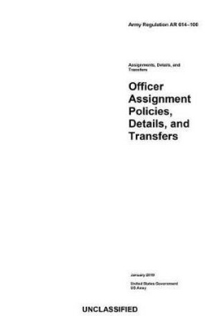 Cover of Army Regulation AR 614-100 Officer Assignment Policies, Details, and Transfers January 2019