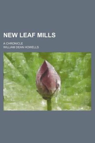 Cover of New Leaf Mills; A Chronicle