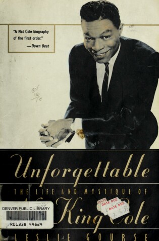 Cover of Unforgettable: the Life and Mystique of Nat King Cole