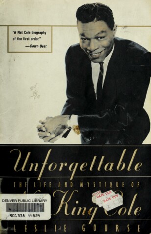 Book cover for Unforgettable: the Life and Mystique of Nat King Cole