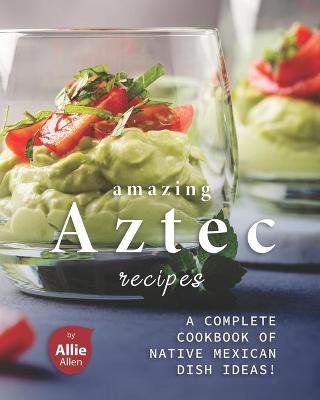 Book cover for Amazing Aztec Recipes