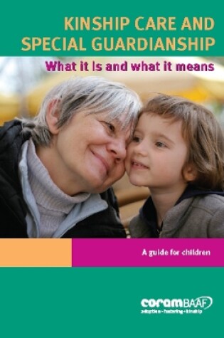 Cover of Kinship Care and Special Guardianship: what it is and what it means