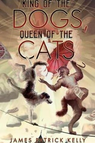 Cover of King of the Dogs, Queen of the Cats