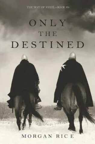 Cover of Only the Destined (The Way of Steel-Book 3)