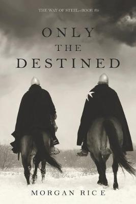Book cover for Only the Destined (The Way of Steel-Book 3)