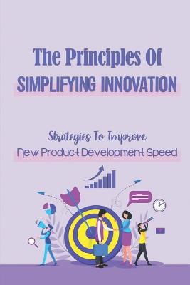 Cover of The Principles Of Simplifying Innovation