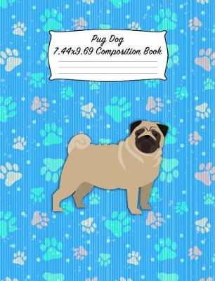 Book cover for Pug Dog 7.44 X 9.69 Composition Book
