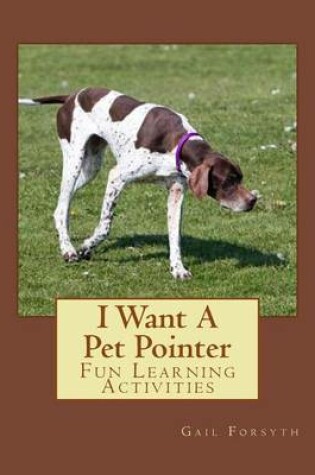 Cover of I Want A Pet Pointer