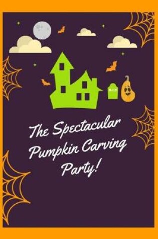 Cover of The Spectacular Pumpkin Carving Party