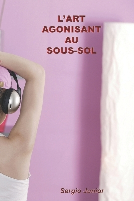 Book cover for L'art Agonisant au Sous-sol