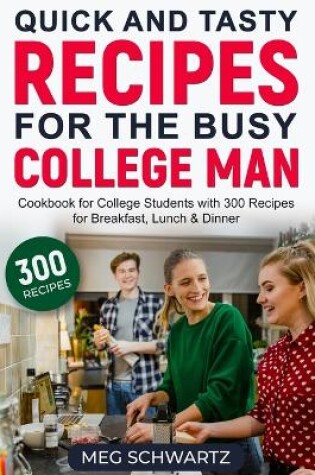 Cover of Quick and Tasty Recipes for the Busy College Man