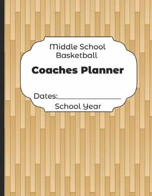 Book cover for Middle School Basketball Coaches Planner Dates