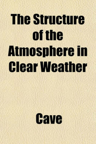 Cover of The Structure of the Atmosphere in Clear Weather