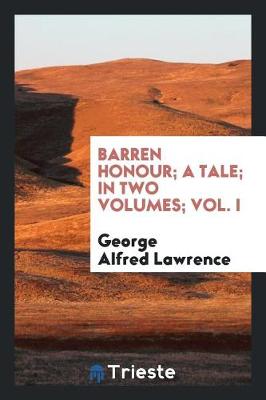 Book cover for Barren Honour; A Tale; In Two Volumes; Vol. I