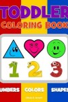 Book cover for Toddler Coloring Book. Numbers Colors Shapes