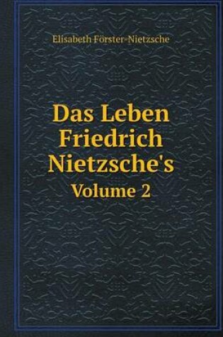 Cover of Das Leben Friedrich Nietzsche's Volume 2