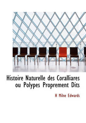 Book cover for Histoire Naturelle Des Coralliares Ou Polypes Proprement Dits