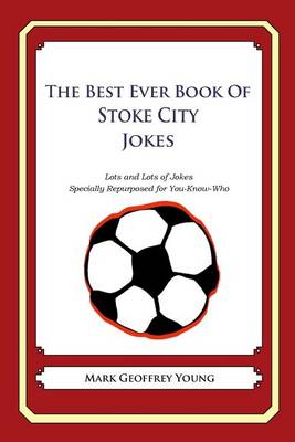 Book cover for The Best Ever Book of Stoke City Jokes