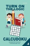 Book cover for Turn On The Logic Calcudoku - 200 Master Puzzles (Volume 4)