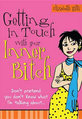 Book cover for Getting in Touch with Your Inner Bitch