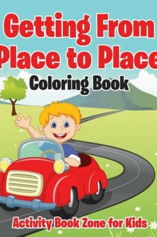 Cover of Getting from Place to Place Coloring Book