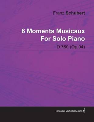 Book cover for 6 Moments Musicaux By Franz Schubert For Solo Piano D.780 (Op.94)