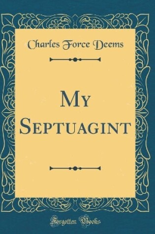 Cover of My Septuagint (Classic Reprint)