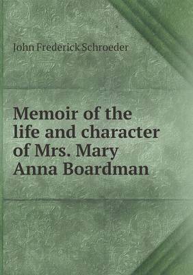 Book cover for Memoir of the life and character of Mrs. Mary Anna Boardman