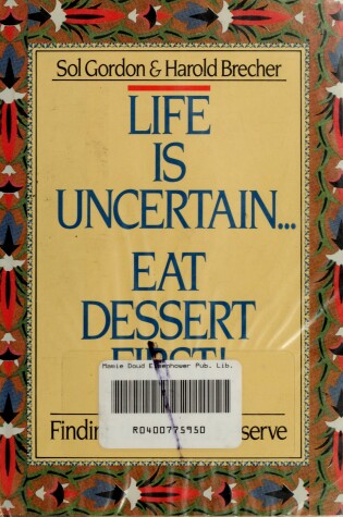Cover of Life Is Uncertain...Eat Dessert First!