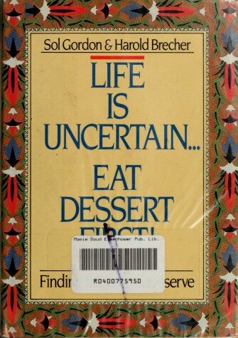 Book cover for Life Is Uncertain...Eat Dessert First!