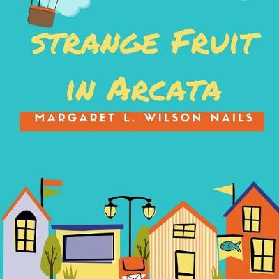 Book cover for Strange Fruit In Arcata