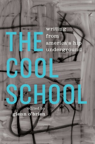 Cover of The Cool School: Writing from America's Hip Underground