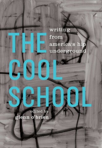 Book cover for The Cool School: Writing from America's Hip Underground