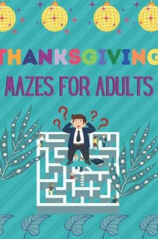 Cover of Thanksgiving Mazes for Adults