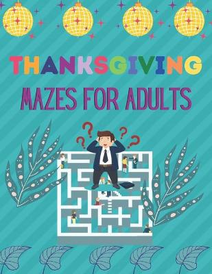 Book cover for Thanksgiving Mazes for Adults