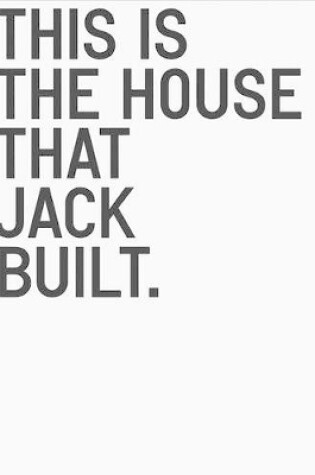 Cover of This is the House that Jack Built. That Lay in the House that Jac