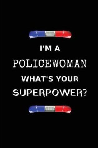 Cover of I'm a Policewoman What's Your Superpower?