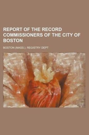 Cover of Report of the Record Commissioners of the City of Boston (Volume 16)