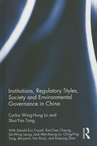 Cover of Institutions, Regulatory Styles, Society and Environmental Governance in China