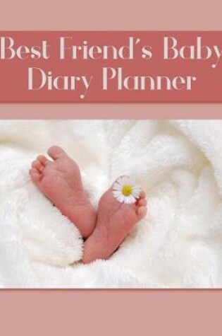 Cover of Best Friend's Baby Diary Planner