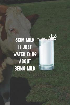 Book cover for Skim Milk Is Just Water Lying About Being Milk