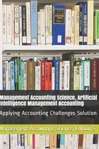 Cover of Management Accounting Science, Artificial Intelligence Management Accounting