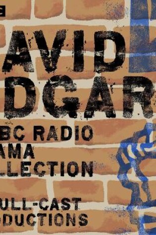 Cover of David Edgar: A BBC Radio Drama Collection