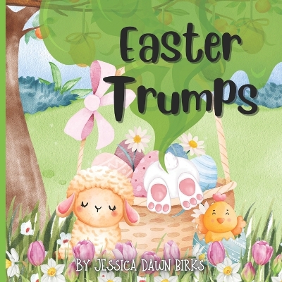 Book cover for EASTER TRUMPS - A rhyming flatulent book about Lambs, Chicks and Bunnies who trump and fart! Fun for all the family!