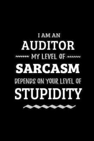 Cover of Auditor - My Level of Sarcasm Depends On Your Level of Stupidity