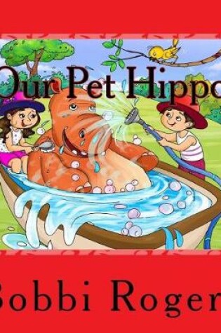 Cover of Our Pet Hippo