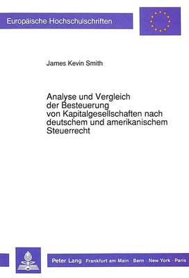 Cover of Analyse Und Vergleich Der Besteuerung Von Kapitalgesellschaften Nach Deutschem Und Amerikanischem Steuerrecht